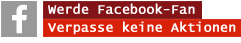 Werde Facebook-Fan und verpasse keine Aktionen mehr!